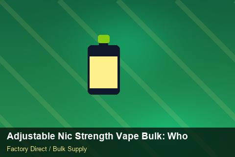 Adjustable Nic Strength Vape Bulk — Adjustable Nic Strength Vape Bulk: Wholesale Price — MOQ Explained photo 2