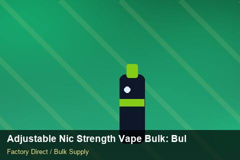 Adjustable Nic Strength Vape Bulk — Adjustable Nic Strength Vape Bulk: Bulk Supplier Guide — MOQ Explained photo 1