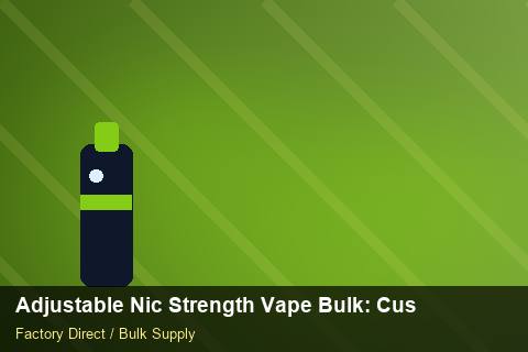 Adjustable Nic Strength Vape Bulk — Adjustable Nic Strength Vape Bulk: Customs Documentation — MOQ Explained photo 1