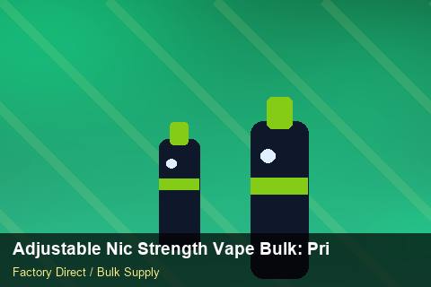 Adjustable Nic Strength Vape Bulk — Adjustable Nic Strength Vape Bulk: Private Label Options — MOQ Explained photo 1