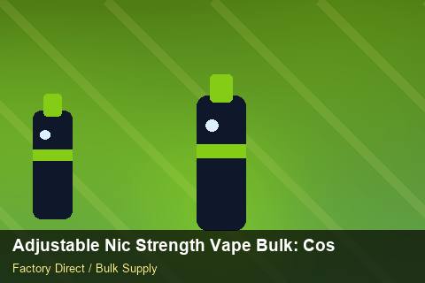 Adjustable Nic Strength Vape Bulk — Adjustable Nic Strength Vape Bulk: Cost Breakdown — MOQ Explained photo 2