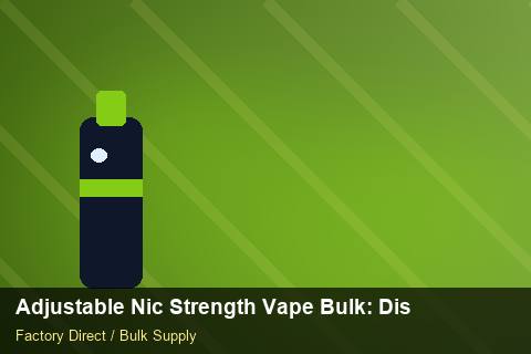 Adjustable Nic Strength Vape Bulk — Adjustable Nic Strength Vape Bulk: Distribution Channels — MOQ Explained photo 2