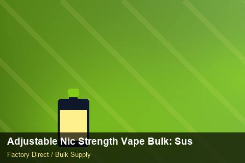 Adjustable Nic Strength Vape Bulk — Adjustable Nic Strength Vape Bulk: Sustainability — MOQ Explained photo 1