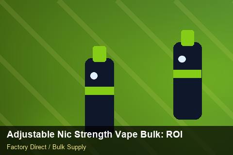 Adjustable Nic Strength Vape Bulk — Adjustable Nic Strength Vape Bulk: ROI Analysis — MOQ Explained photo 1