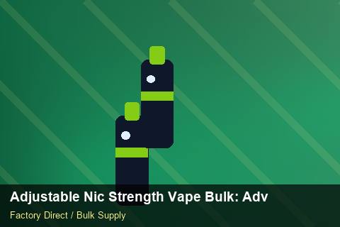 Adjustable Nic Strength Vape Bulk — Adjustable Nic Strength Vape Bulk: Advanced Sourcing — MOQ Explained photo 1