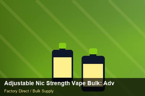 Adjustable Nic Strength Vape Bulk — Adjustable Nic Strength Vape Bulk: Advanced Sourcing — MOQ Explained photo 2