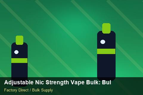 Adjustable Nic Strength Vape Bulk — Adjustable Nic Strength Vape Bulk: Bulk Supplier Guide — Cost Breakdown photo 1