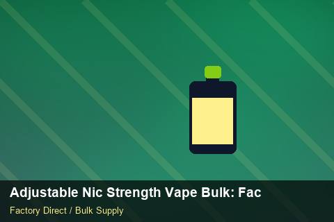 Adjustable Nic Strength Vape Bulk — Adjustable Nic Strength Vape Bulk: Factory Direct Quote — Cost Breakdown photo 1