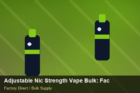 Adjustable Nic Strength Vape Bulk — Adjustable Nic Strength Vape Bulk: Factory Direct Quote — Cost Breakdown photo 2