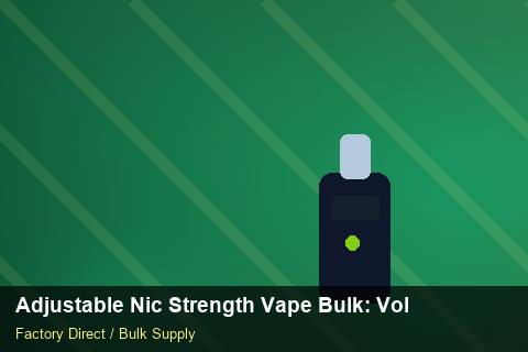 Adjustable Nic Strength Vape Bulk — Adjustable Nic Strength Vape Bulk: Volume Pricing Tiers — Cost Breakdown photo 1