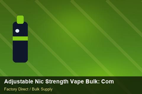 Adjustable Nic Strength Vape Bulk — Adjustable Nic Strength Vape Bulk: Compliance Standards — Cost Breakdown photo 1