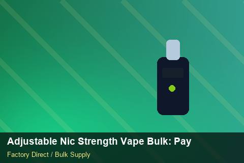 Adjustable Nic Strength Vape Bulk — Adjustable Nic Strength Vape Bulk: Payment Terms — Cost Breakdown photo 2
