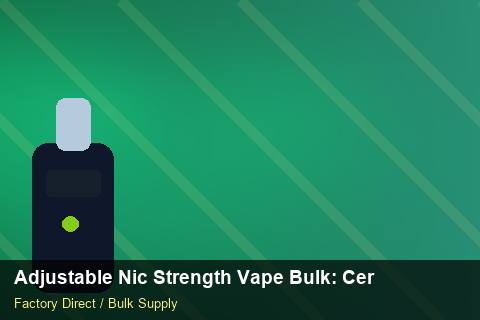 Adjustable Nic Strength Vape Bulk — Adjustable Nic Strength Vape Bulk: Certifications & MSDS — Cost Breakdown photo 2