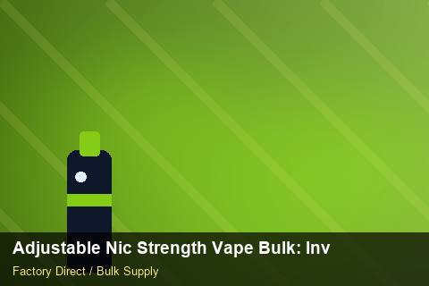 Adjustable Nic Strength Vape Bulk — Adjustable Nic Strength Vape Bulk: Inventory Management — Cost Breakdown photo 1