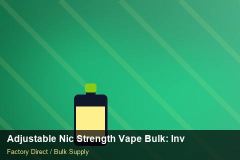 Adjustable Nic Strength Vape Bulk — Adjustable Nic Strength Vape Bulk: Inventory Management — Cost Breakdown photo 2