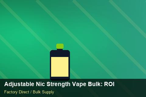 Adjustable Nic Strength Vape Bulk — Adjustable Nic Strength Vape Bulk: ROI Analysis — Cost Breakdown photo 2