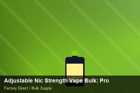 Adjustable Nic Strength Vape Bulk — Adjustable Nic Strength Vape Bulk: Procurement Checklist — Cost Breakdown photo 1