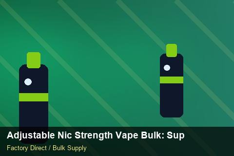 Adjustable Nic Strength Vape Bulk — Adjustable Nic Strength Vape Bulk: Supplier Vetting — Cost Breakdown photo 1
