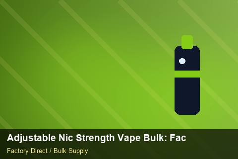 Adjustable Nic Strength Vape Bulk — Adjustable Nic Strength Vape Bulk: Factory Direct Quote — Step-by-Step photo 2