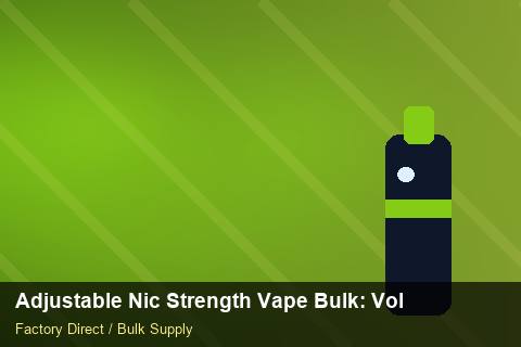 Adjustable Nic Strength Vape Bulk — Adjustable Nic Strength Vape Bulk: Volume Pricing Tiers — Step-by-Step photo 2