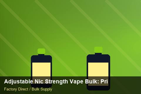 Adjustable Nic Strength Vape Bulk — Adjustable Nic Strength Vape Bulk: Private Label Options — Step-by-Step photo 2