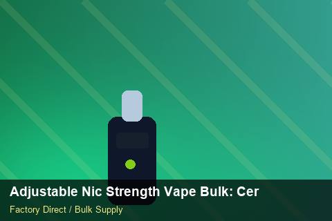 Adjustable Nic Strength Vape Bulk — Adjustable Nic Strength Vape Bulk: Certifications & MSDS — Step-by-Step photo 2