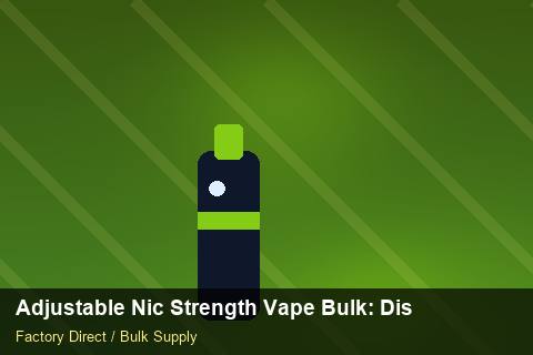 Adjustable Nic Strength Vape Bulk — Adjustable Nic Strength Vape Bulk: Distribution Channels — Step-by-Step photo 2