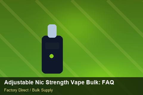 Adjustable Nic Strength Vape Bulk — Adjustable Nic Strength Vape Bulk: FAQ — Step-by-Step photo 1