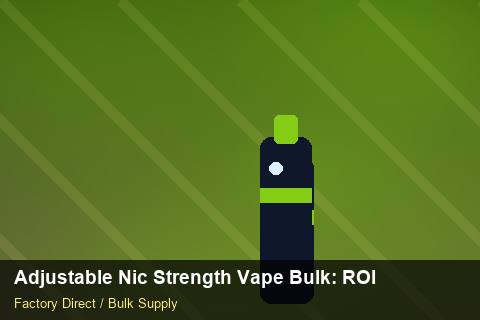 Adjustable Nic Strength Vape Bulk — Adjustable Nic Strength Vape Bulk: ROI Analysis — Step-by-Step photo 1