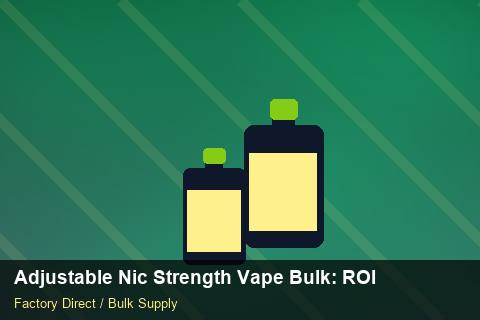 Adjustable Nic Strength Vape Bulk — Adjustable Nic Strength Vape Bulk: ROI Analysis — Step-by-Step photo 2