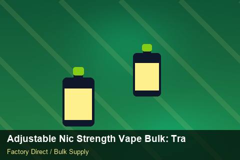 Adjustable Nic Strength Vape Bulk — Adjustable Nic Strength Vape Bulk: Trade Terms — Step-by-Step photo 1