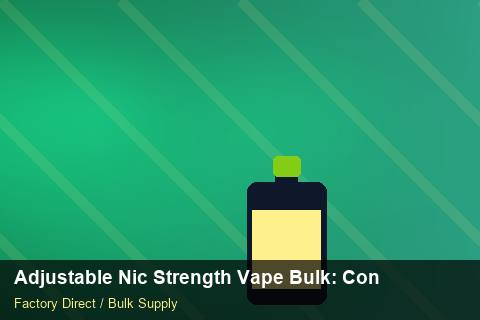 Adjustable Nic Strength Vape Bulk — Adjustable Nic Strength Vape Bulk: Contract Essentials — Step-by-Step photo 2