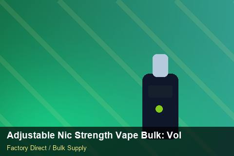 Adjustable Nic Strength Vape Bulk — Adjustable Nic Strength Vape Bulk: Volume Pricing Tiers — Common Mistakes photo 1