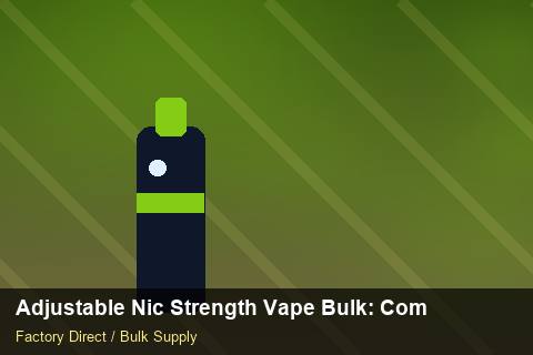 Adjustable Nic Strength Vape Bulk — Adjustable Nic Strength Vape Bulk: Compliance Standards — Common Mistakes photo 1