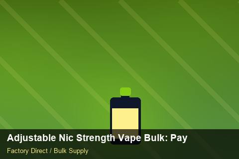 Adjustable Nic Strength Vape Bulk — Adjustable Nic Strength Vape Bulk: Payment Terms — Common Mistakes photo 1