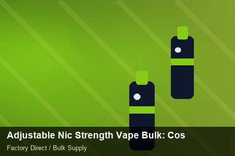 Adjustable Nic Strength Vape Bulk — Adjustable Nic Strength Vape Bulk: Cost Breakdown — Common Mistakes photo 2