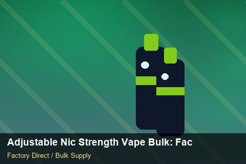 Adjustable Nic Strength Vape Bulk — Adjustable Nic Strength Vape Bulk: Factory Audit Report — Common Mistakes photo 2