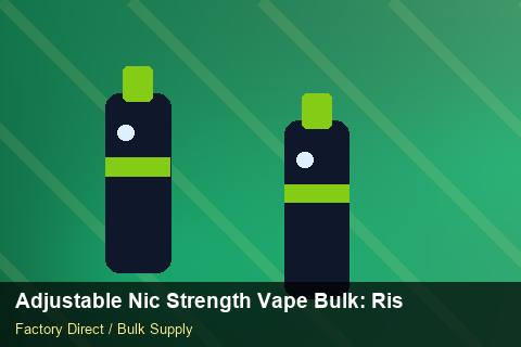 Adjustable Nic Strength Vape Bulk — Adjustable Nic Strength Vape Bulk: Risk Management — Common Mistakes photo 1