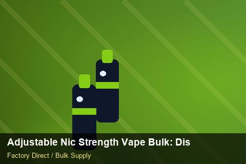 Adjustable Nic Strength Vape Bulk — Adjustable Nic Strength Vape Bulk: Distribution Channels — Common Mistakes photo 2