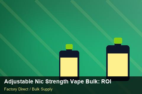 Adjustable Nic Strength Vape Bulk — Adjustable Nic Strength Vape Bulk: ROI Analysis — Common Mistakes photo 2
