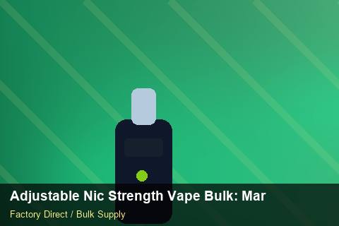Adjustable Nic Strength Vape Bulk — Adjustable Nic Strength Vape Bulk: Market Comparison — Common Mistakes photo 1