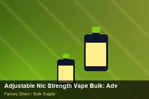 Adjustable Nic Strength Vape Bulk — Adjustable Nic Strength Vape Bulk: Advanced Sourcing — Common Mistakes photo 2
