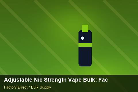 Adjustable Nic Strength Vape Bulk — Adjustable Nic Strength Vape Bulk: Factory Direct Quote — Checklist photo 2