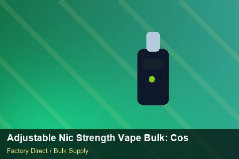 Adjustable Nic Strength Vape Bulk — Adjustable Nic Strength Vape Bulk: Cost Breakdown — Checklist photo 1