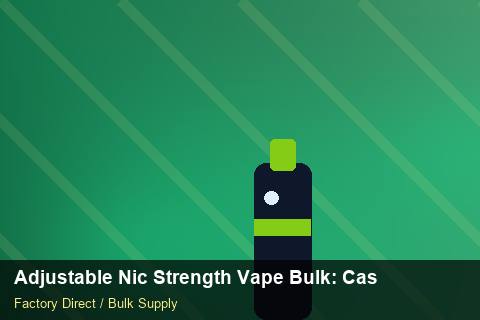 Adjustable Nic Strength Vape Bulk — Adjustable Nic Strength Vape Bulk: Case Studies — Checklist photo 1