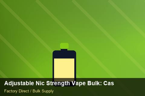Adjustable Nic Strength Vape Bulk — Adjustable Nic Strength Vape Bulk: Case Studies — Checklist photo 2