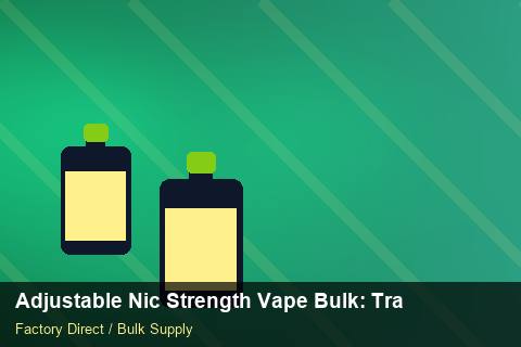 Adjustable Nic Strength Vape Bulk — Adjustable Nic Strength Vape Bulk: Trade Terms — Checklist photo 1