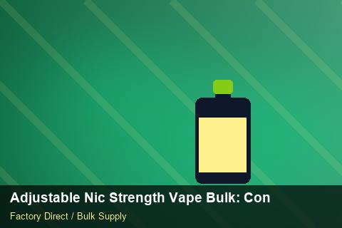 Adjustable Nic Strength Vape Bulk — Adjustable Nic Strength Vape Bulk: Contract Essentials — Checklist photo 2