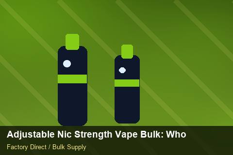 Adjustable Nic Strength Vape Bulk — Adjustable Nic Strength Vape Bulk: Wholesale Price — vs Competitors photo 1