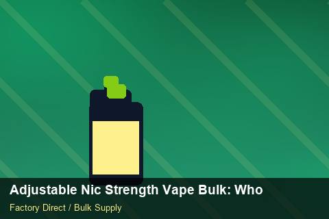 Adjustable Nic Strength Vape Bulk — Adjustable Nic Strength Vape Bulk: Wholesale Price — vs Competitors photo 2
